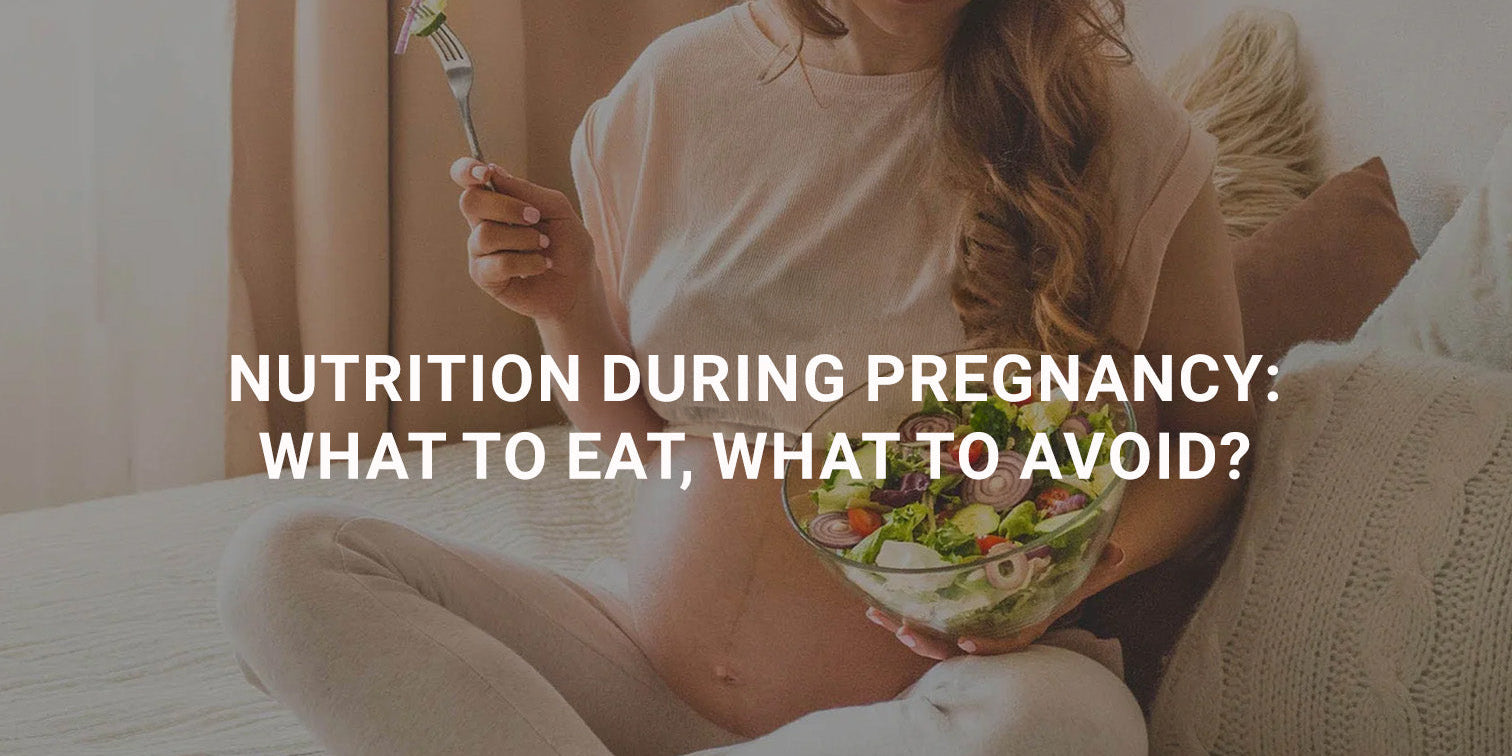 Nutrition During Pregnancy: What to Eat, What to Avoid?