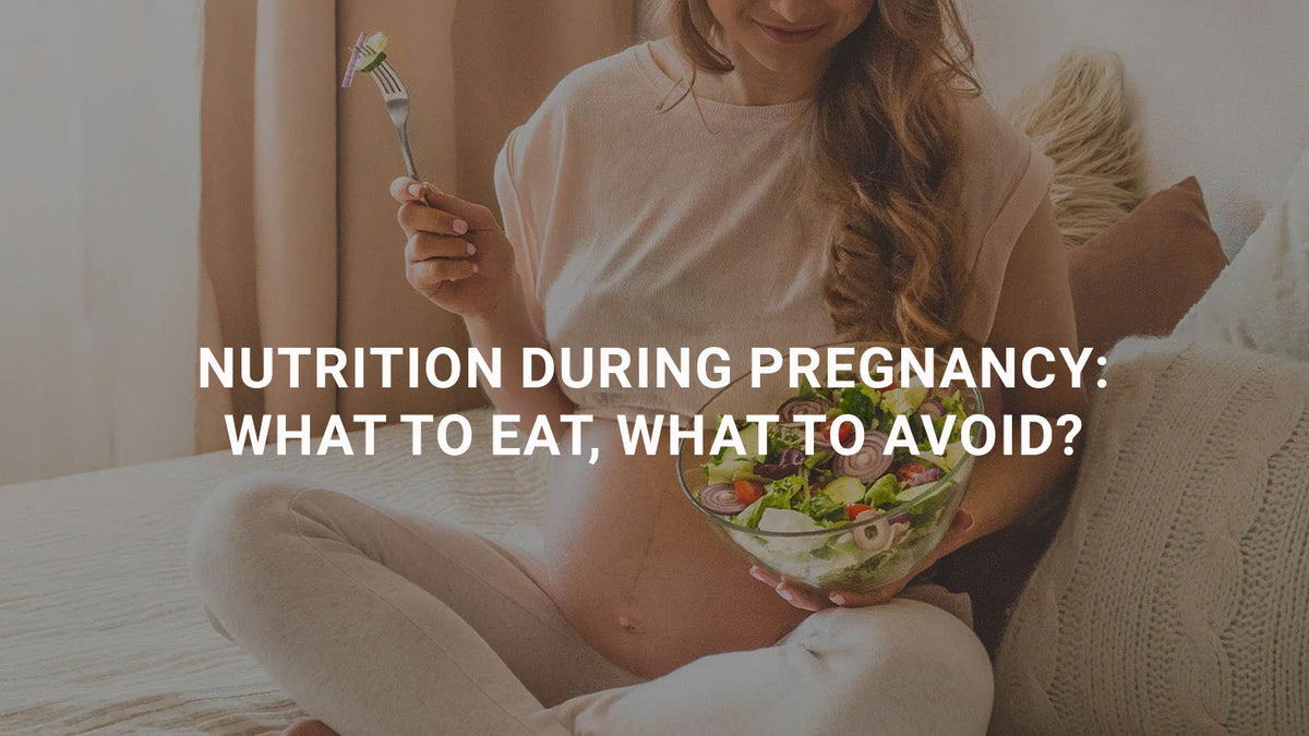 Nutrition During Pregnancy: What to Eat, What to Avoid?