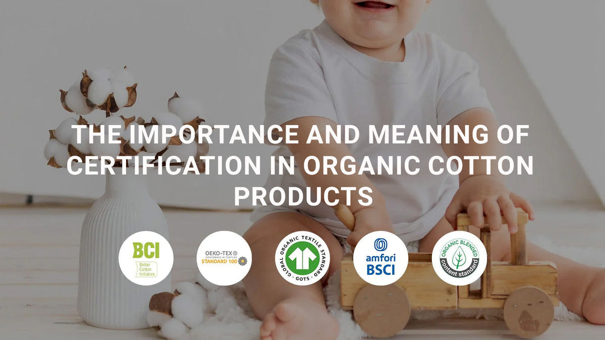 The Importance and Meaning of Certification in Organic Cotton Products