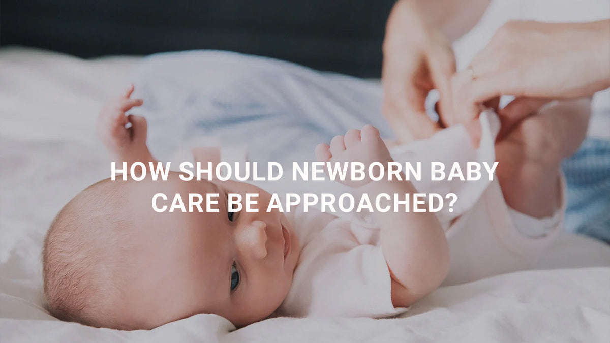 How Should Newborn Baby Care Be Approached?