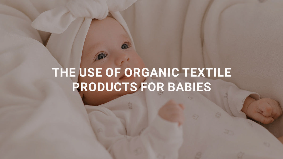The Use of Organic Textile Products for Babies